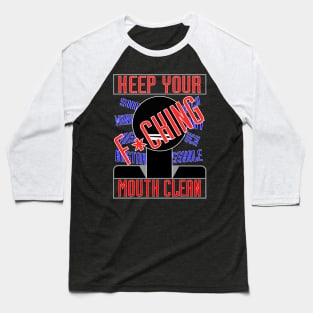 Keep Your Mouth Clean. Baseball T-Shirt